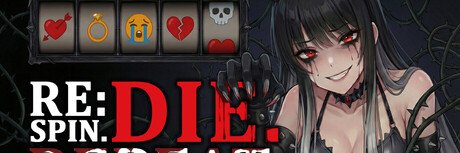 Re: Spin. Die. Repeat. | FREE DEMO OUT NOW banner