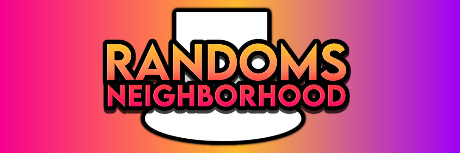 Random's Neighborhood! 🏡 banner