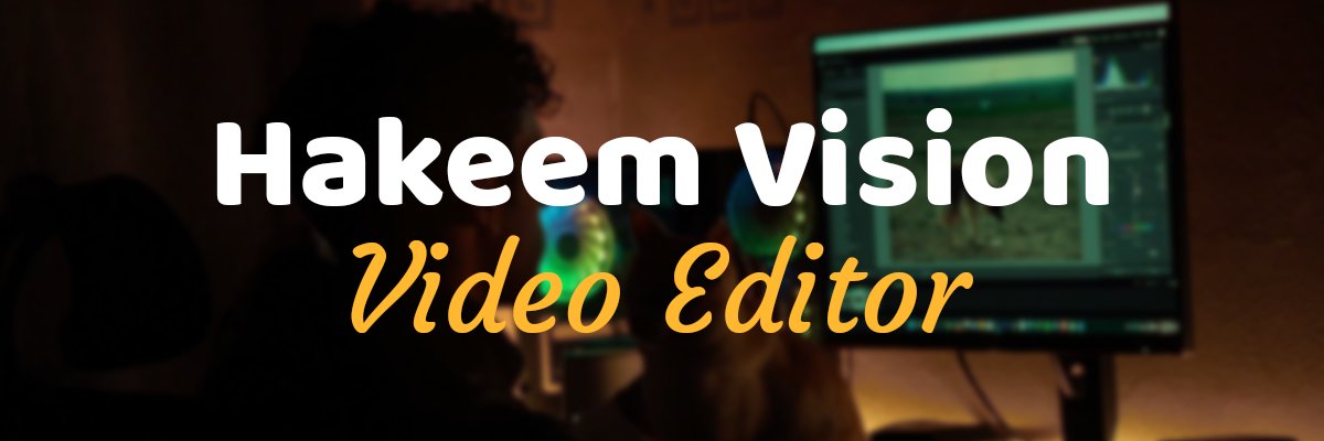 Hakeem Vision | Video Editor banner