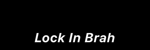 Lock In Brah banner