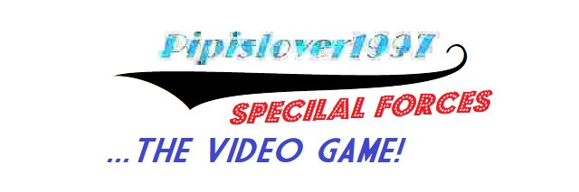 PIPISLOVER1997SPECILALFORCESTHEVIDEOGAME's banner