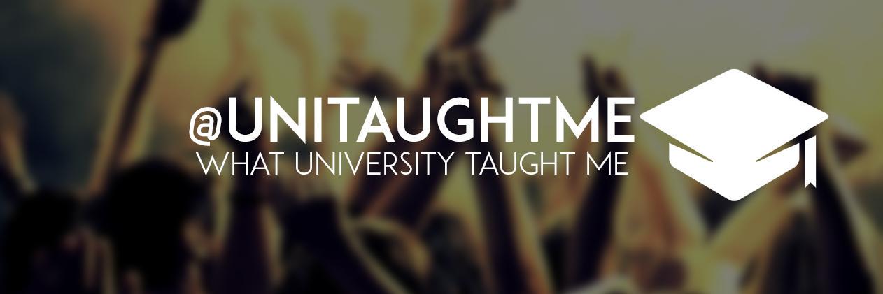 University Taught Me banner
