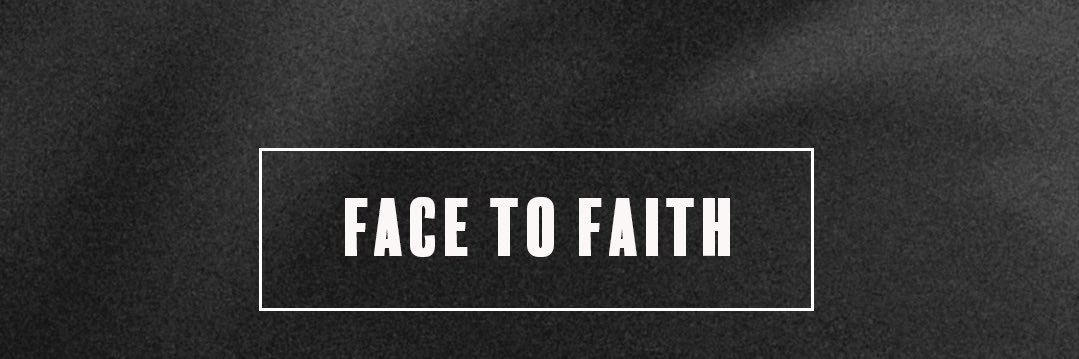 FACE TO FAITH banner