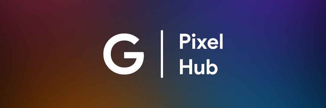Google Pixel Hub • banner