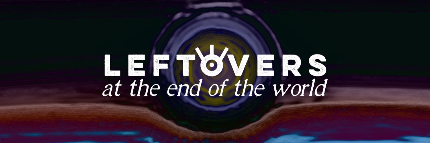 Leftovers at the End of the World banner
