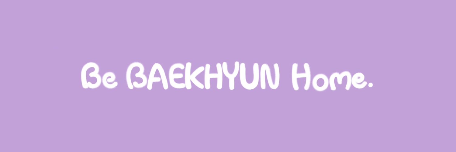 Be BAEKHYUN H🍓me's banner