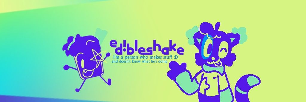 EdibleShake's banner