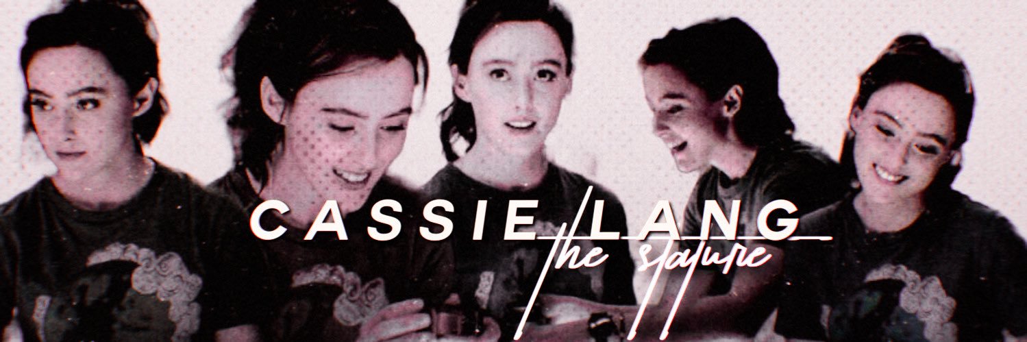 𝘊𝘢𝘴𝘴𝘪𝘦 𝘓𝘢𝘯𝘨 banner