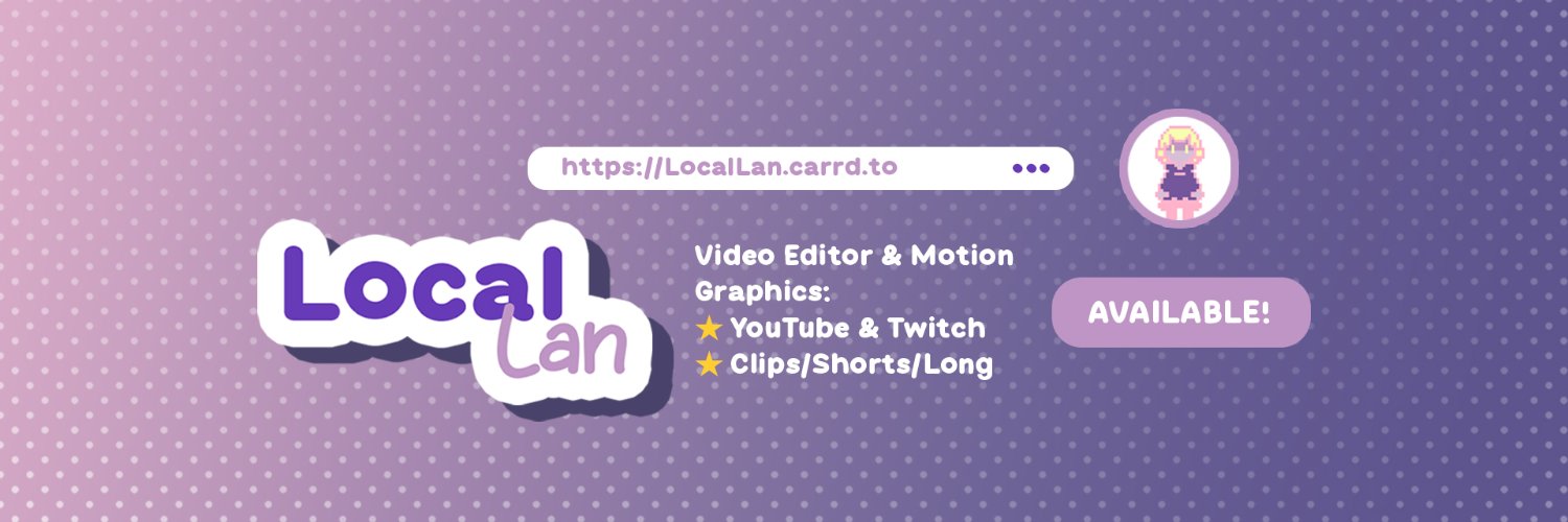 Local Lan | Editor (COMMS OPEN!) banner