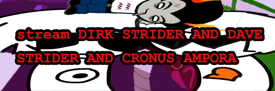 DIRK STRIDER AND DAVE STRIDER AND CRONUS AMPORA banner