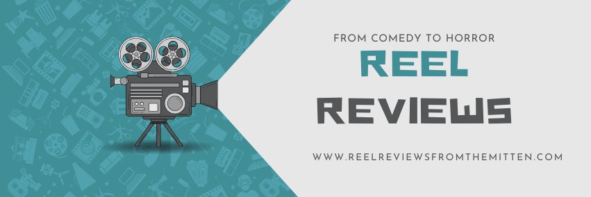 Reel Reviews from the Mitten's banner