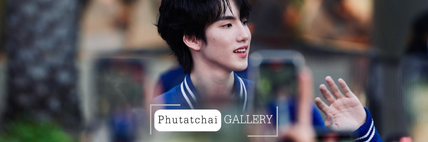 PHUTATCHAI GALLERY💙 banner