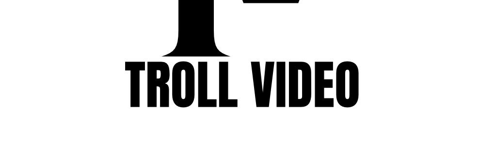 TROLL VIDEO banner