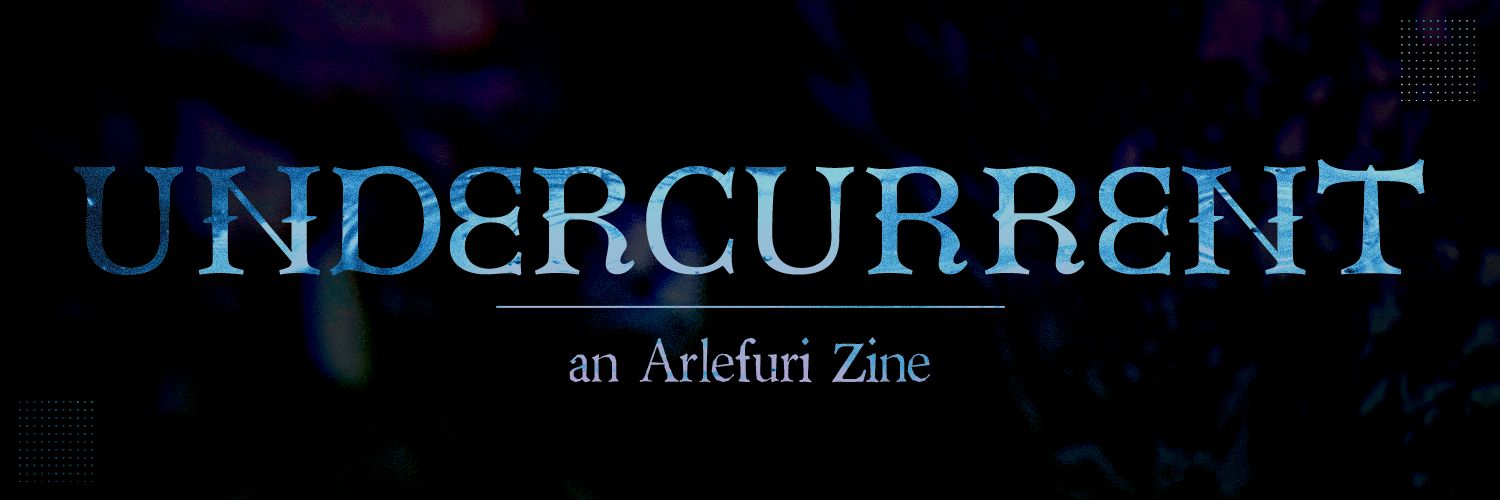 Undercurrent: An Arlefuri Zine @ Creation's banner