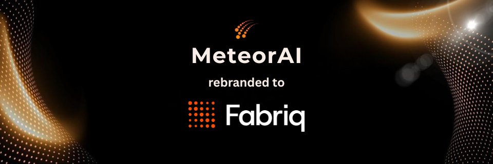 MeteorAI (now Fabriq) banner