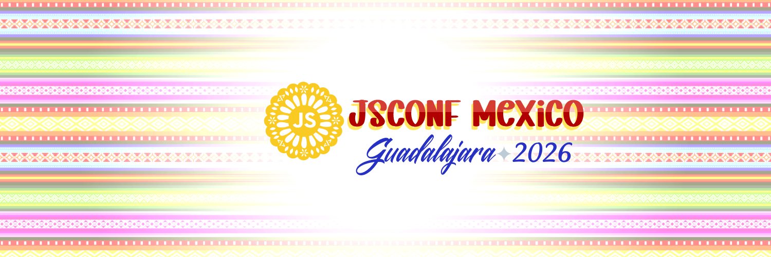 JSConf MX 2026 | 29 & 30 de Oct GDL 🇲🇽 banner