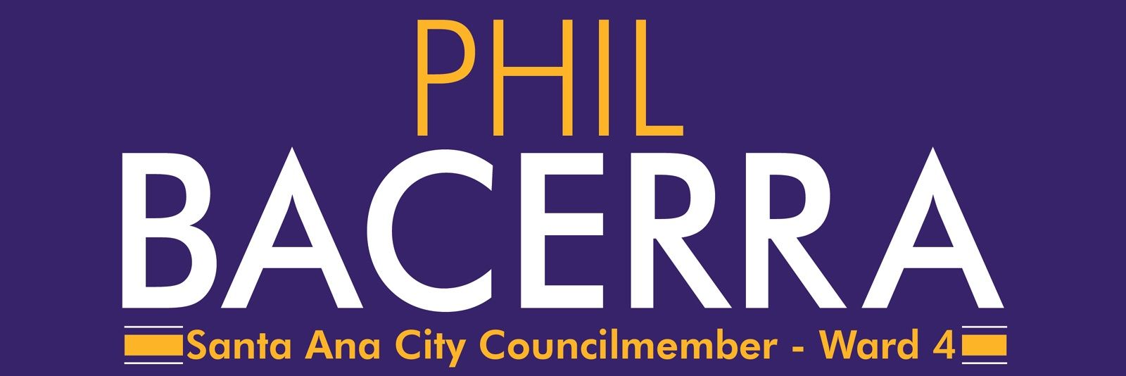 Santa Ana City Councilmember Phil Bacerra banner