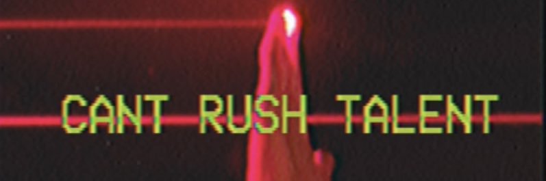 Can’t rush talent banner