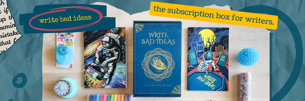 Write Bad Ideas: Supplies for Suffering Writers banner