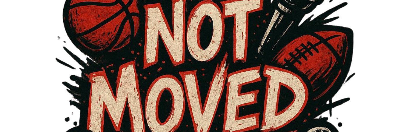 Not Moved Podcast banner