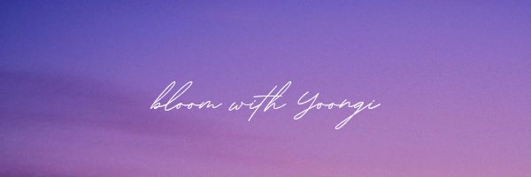 Bloom With Yoongi banner