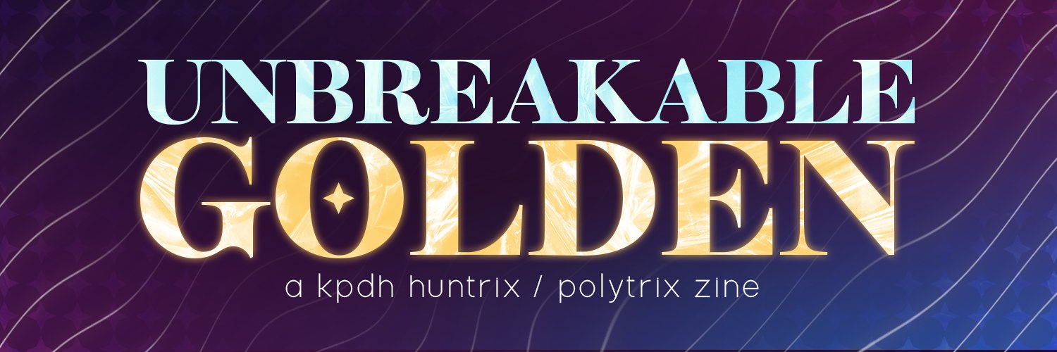 Unbreakable Golden: a KPDH Huntrix/Polytrix Zine's banner