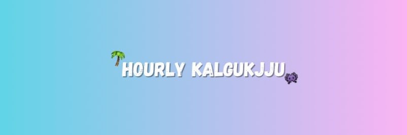 hourly kalgukjju banner
