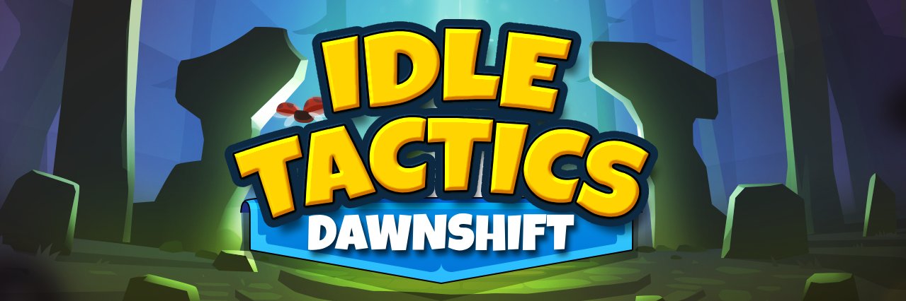 Idle Tactics: Dawnshift banner