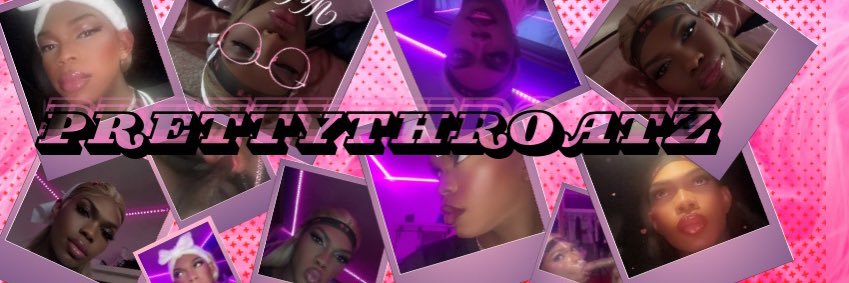 Pretty Throatz 🎀👑👅 banner