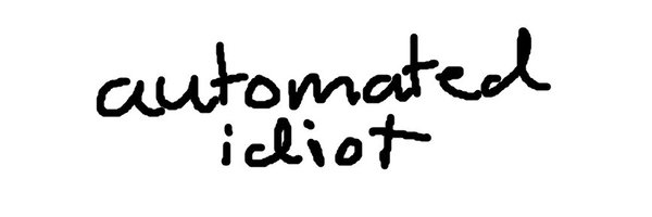 automated idiot banner