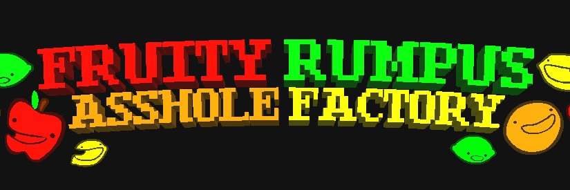 The Fruity Rumpus Asshole Factory banner