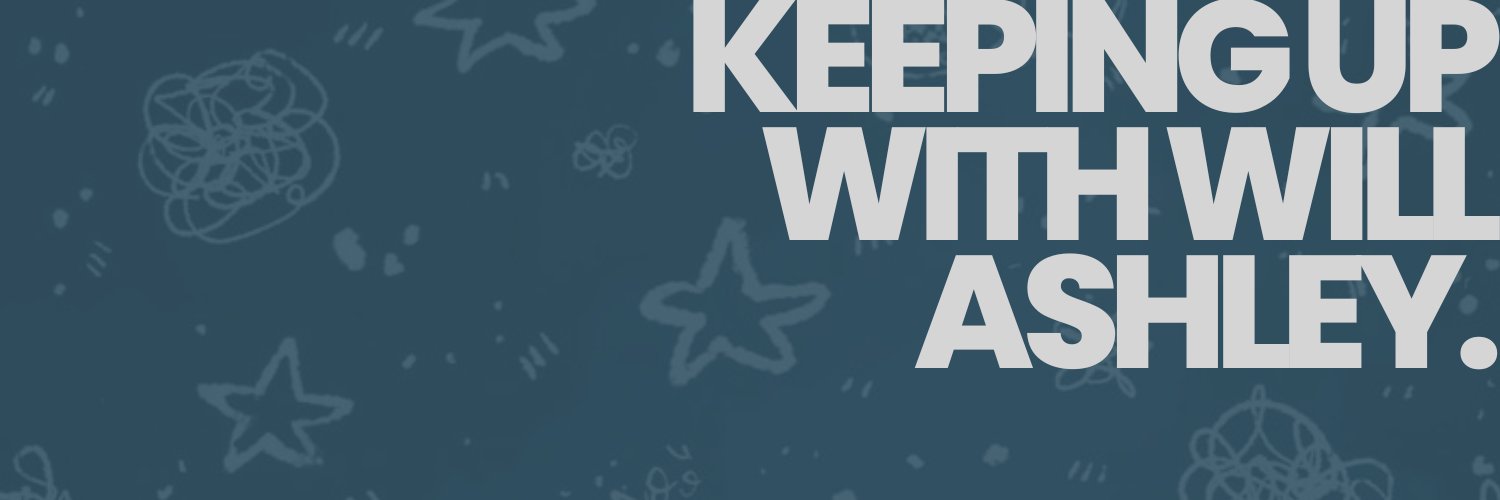 𝗪𝗜𝗟𝗟 𝗔𝗦𝗛𝗟𝗘𝗬 𝗨𝗣𝗗𝗔𝗧𝗘𝗦 banner