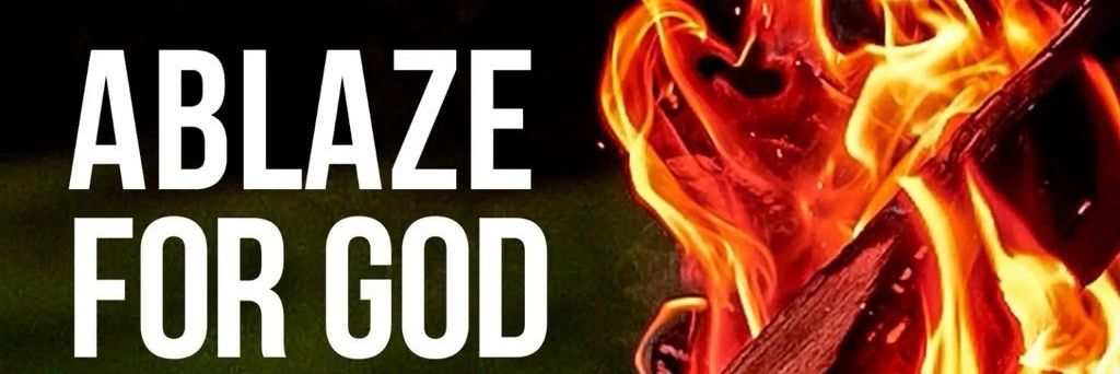 ABLAZE FOR GOD🔥 banner