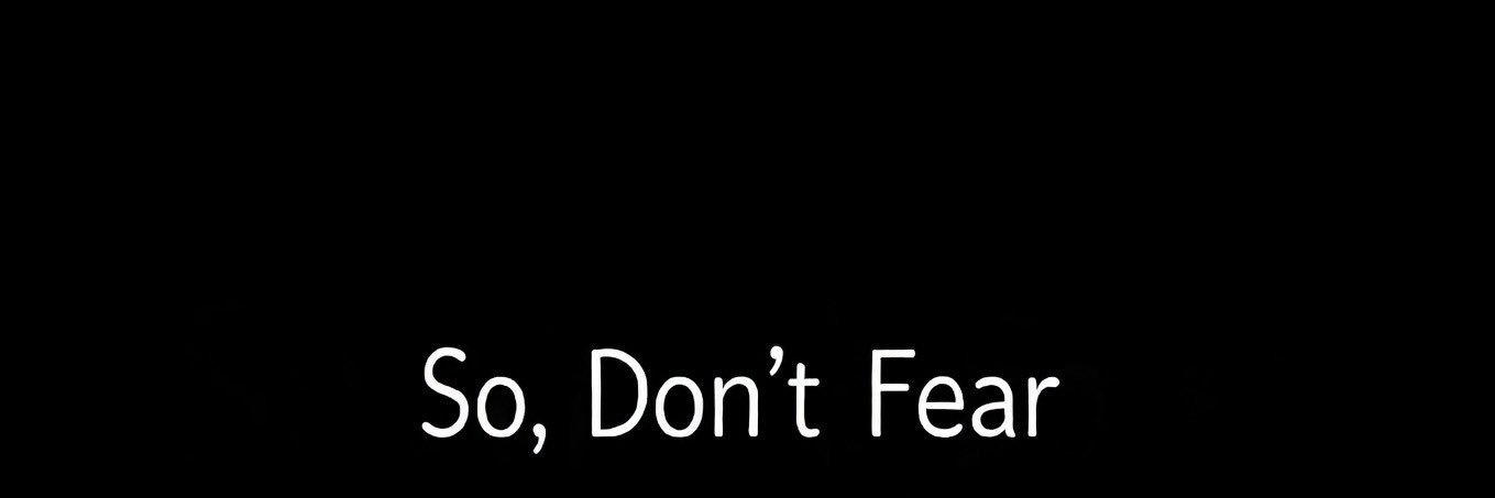So, Don't Fear banner