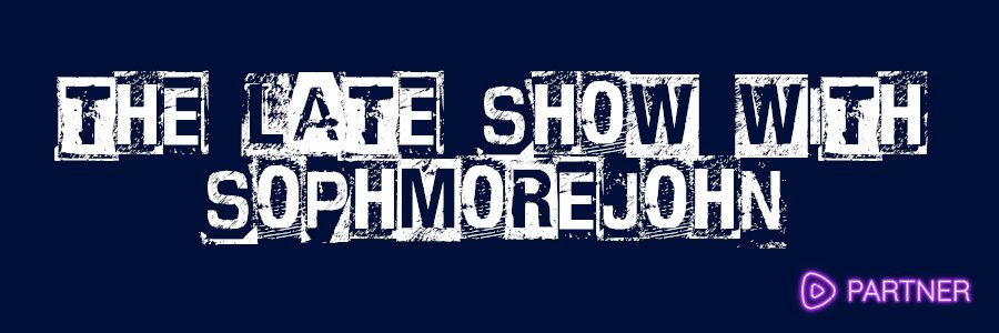 The Late Show With sophmorejohn 🏴‍☠️🏴‍☠️🏴‍☠️'s banner