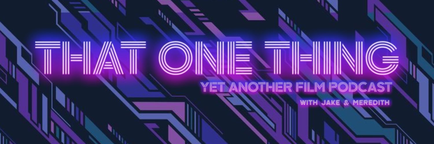 That One Thing Film Podcast banner