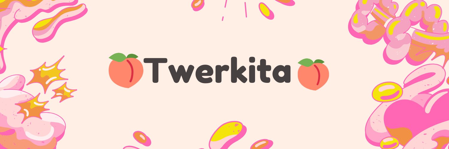 Twerkita🍑 banner