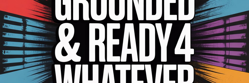 Grounded and Ready for Whatever banner