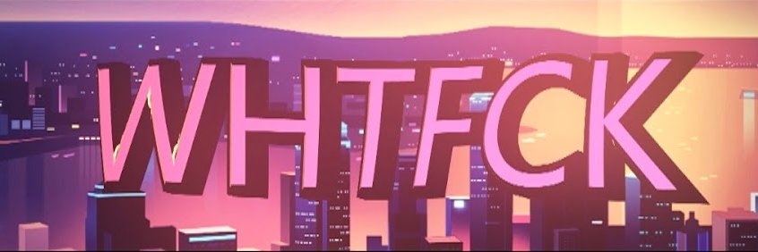 WHTFCCK's profile banner image
