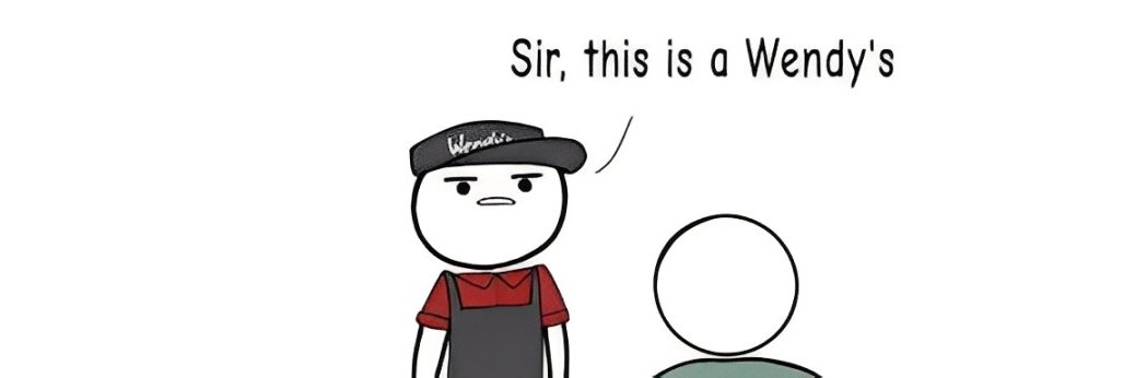 Sir, This Is A Wendy's banner