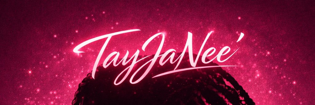 The Official TayJaNee’ ✨ banner