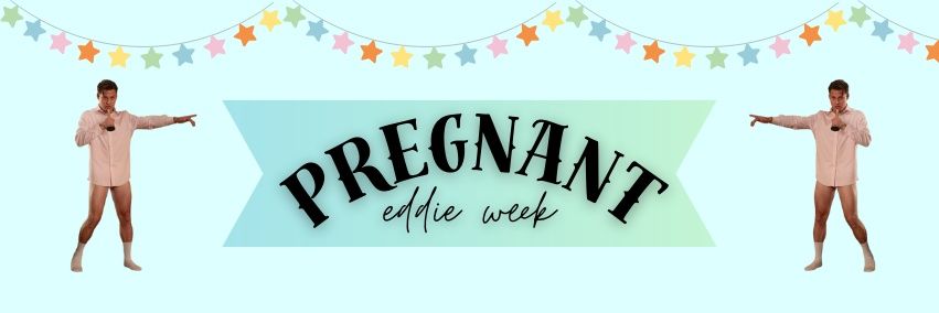 Pregnant Eddie Week banner
