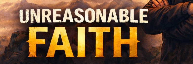 Unreasonable Faith banner