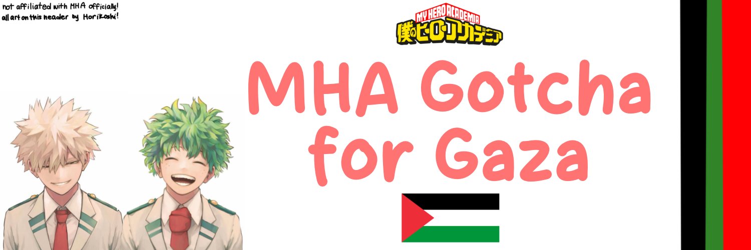 MHA Gotcha For Gaza 🍉| CURRENTLY OPEN 📌 banner