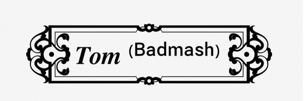 𝑻𝒐𝒎 ⁽ᴮᵃᵈᵐᵃˢʰ⁾ banner