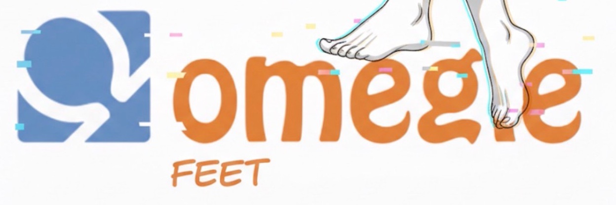 OMEGLE Feet is back banner