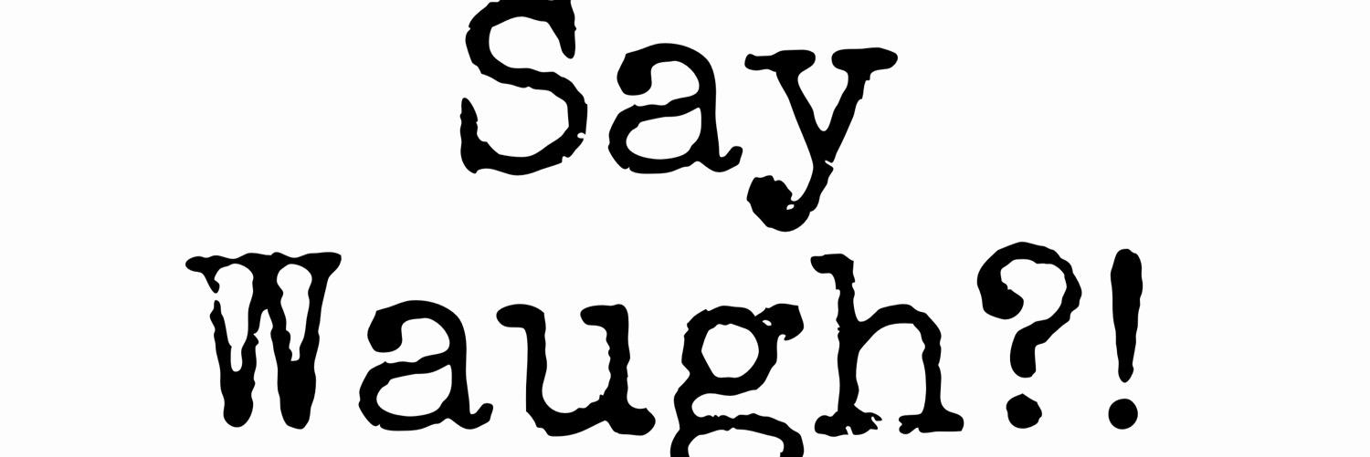Say Waugh?! banner