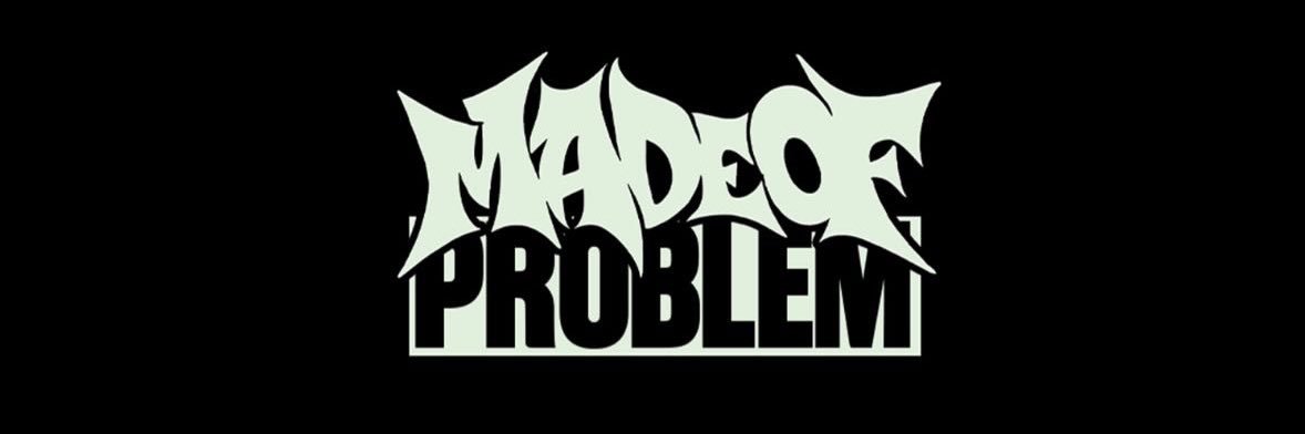 MADEOFPROBLEM banner