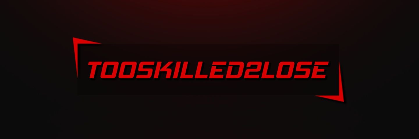 TooSkilled2Lose's profile banner image