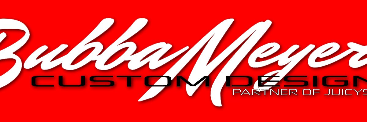 Bubba Meyers Custom Designs banner